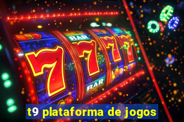 t9 plataforma de jogos